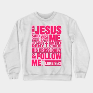 Luke 9:23 Follow Me Crewneck Sweatshirt